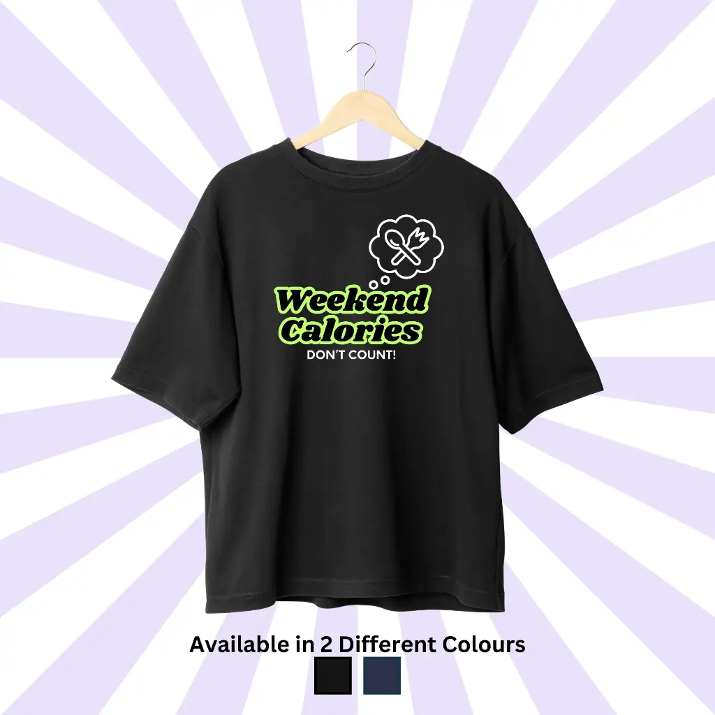 Weekend Calories Don’t Count Oversized Tee