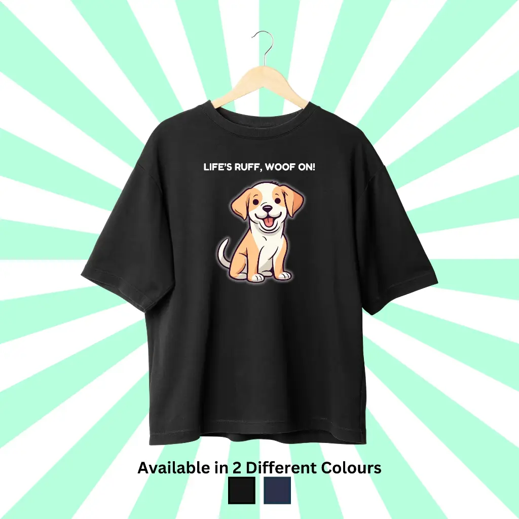 Life's Ruff, Woof On Oversized Tee