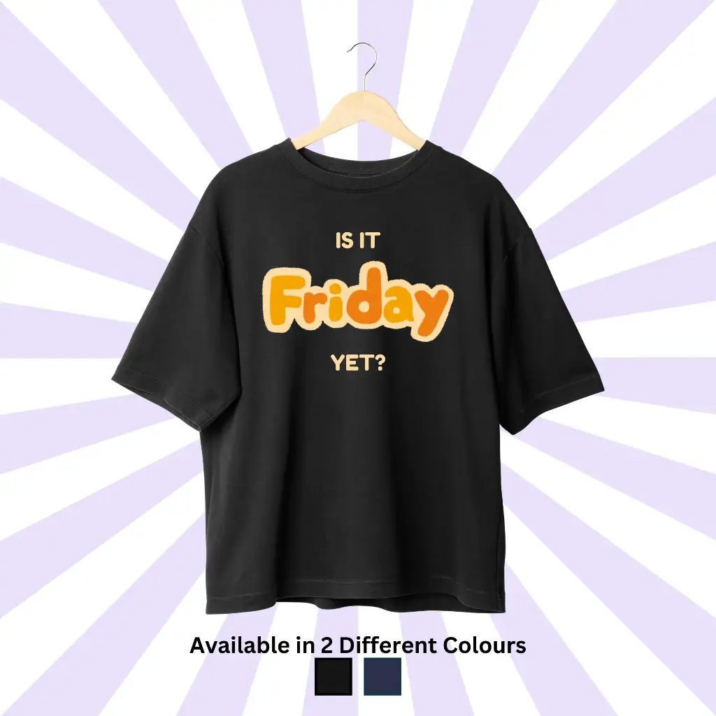 Is It Friday Yet? Oversized Tee