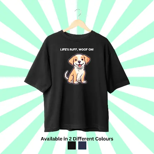 Life's Ruff, Woof On Oversized Tee