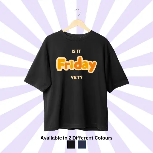 Is It Friday Yet? Oversized Tee